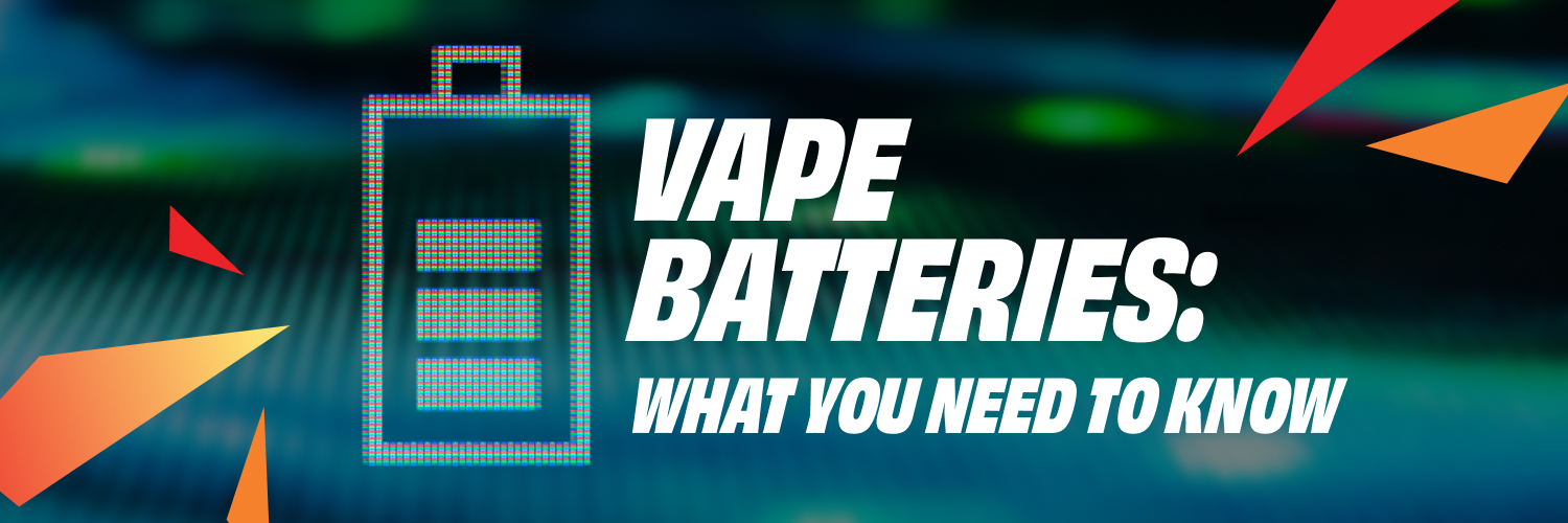 Vape Batteries: What you need to know